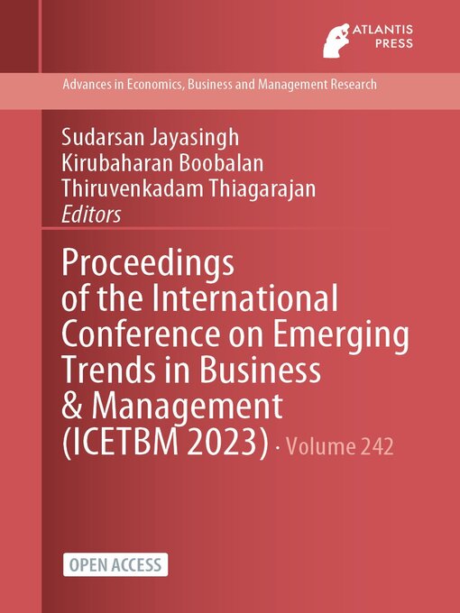 Title details for Proceedings of the International Conference on Emerging Trends in Business & Management (ICETBM 2023) by Sudarsan Jayasingh - Available